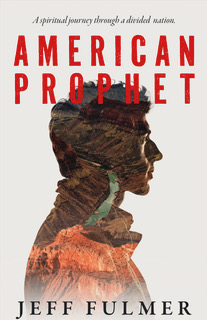 Fulmer's 'American Prophet' Tackles Today's Critical Challenges: A Deep