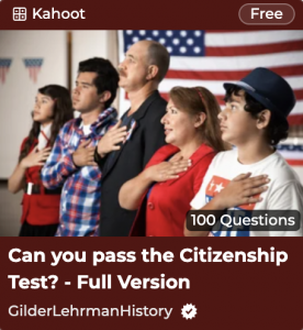 The Gilder Lehrman Institute of American History_Kahoot_Citizenship Day_Citizenship Test