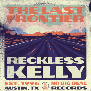 The Last Frontier - Reckless Kelly