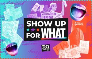 Show Up for What DoSomething GOTV Image