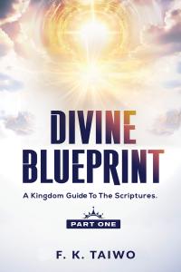 Divine Blueprint: A Kingdom Guide to the Scriptures