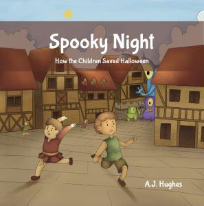 Spooky Night (How the children saved Halloween) by AJ Hughes