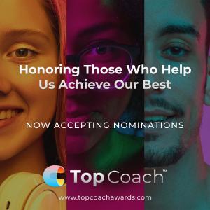 'Honoring Those Who Help Us Achieve Our Best.' Now accepting nominations for the 2024 Top Coach Awards.