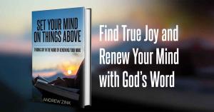 “Book cover of ‘Set Your Mind On Things Above’ by Andrew Zink, featuring a serene background with an open Bible and light rays symbolizing spiritual growth and mental renewal through God’s Word.”