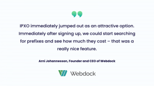 Arni Johannesson’s, Webdock’s founder’s and CEO’s, thoughts on partnering up with IPXO