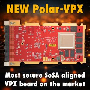 SundanceDSP Polar-VPX - Most secure SoSA aligned VPX board on the market