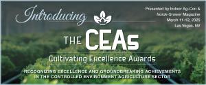 Indoor Ag-Con and Inside Grower magazine are proud to announce the inaugural CEAs — Cultivating Excellence Awards.