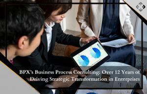 BPX’s Business Process Consulting: Over 12 Years of Driving Strategic Transformation in Enterprises