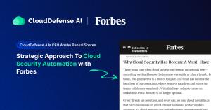 CloudDefense.AI CEO Anshu shares Strategic Approach To Cloud Security Automation with Forbes