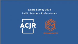 2024 Public Relations Salary Survey by the Association of Cryptocurrency Journalists & Researchers (ACJR) and Crypto Comms Collective (CCC)