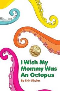 I Wish My Mommy Was An Octopus Book Cover