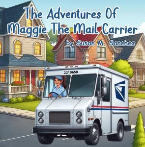 The Adventures of Maggie the Mail Carrier by Susan Sanchez