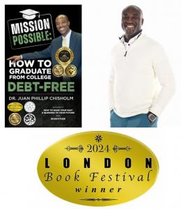 Dr. Juan P. Chisholm, Author of Mission Possible: How to Graduate Debt-Free is Winner of London Book Festival Award