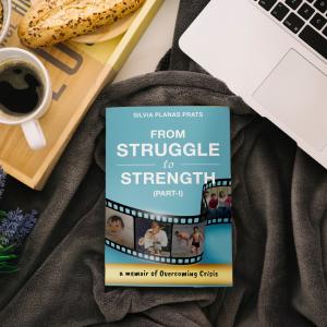 FROM STRUGGLE TO STRENGTH (PART-I): A MEMOIR OF OVERCOMING CRISIS