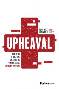 Upheaval: Crafting a Culture & Managing Your Message Through a Crisis