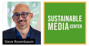 Steven Rosenbaum, Executive Director, Sustainable Media Center