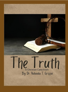 Dr. Yulonda T. Griffin author of The Truth: A Christian Catechism