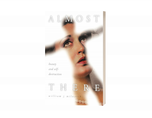 Almost There: Beauty and Self-Destruction
