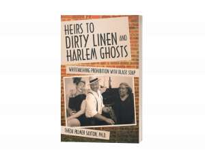 Heirs to Dirty Linen and Harlem Ghosts: Whitewashing Prohibition with Black Soap