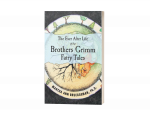 The Ever After Life of the Brothers Grimm Fairy Tales