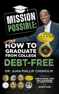 Award-Winning Book, Mission Possible: How to Graduate from College Debt-Free by Dr. Juan Phillip Chisholm