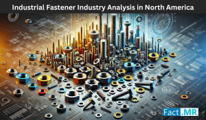 Industrial Fastener Industry Analysis in North America