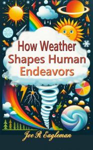 How Weather Shapes Human Endeavors