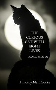 The Curious Cat with Eight Lives: And One to Die On by Timothy Neff Gocke