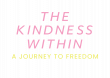 Transformative Mental Health Documentary The Kindness Within: A Journey to Freedom Launches on YouTube May 22
