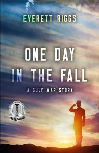 One Day In The Fall: A Gulf War Story by Everett Riggs