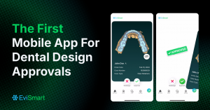 EviSmart -  The First Mobile App for Dental Design Approvals