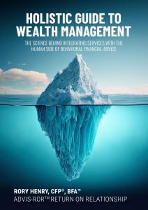 Pre-Order Holistic Guide to Wealth Management: The Science Behind Integrating Services with the Human Side of Behavioral Financial Advice at https://cpatrendlines.com/shop/rh24hol-rory-henry-holistic-guide-to-wealth-management/