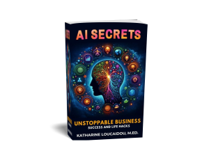 "AI Secrets for Unstoppable Business Success & Life Hacks" by Katharine Loucaidou, featuring a vibrant cover with a silhouette of a human head surrounded by colorful AI-themed icons symbolizing innovation, strategy, and technology.