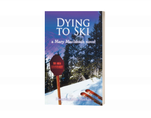 Dying to Ski: A Mary MacIntosh Novel (Mary MacIntosh Series Book 1)