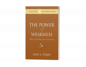 The Power of Weakness: When I Am Weak, Then I Am Strong