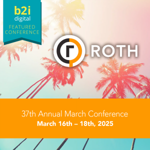 B2i Digital Named Marketing Partner for the 37th Annual ROTH Conference