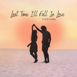 Last Time I'll Fall in Love - Corey Curtis Cover Art (Cor3y Curtis)