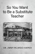 New Book Offers Insight and Tips for Aspiring Substitute Teachers