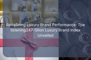 The listening247-Glion Luxury Brand Index Unveiled