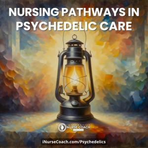 Nursing Pathways in Psychedelic Care