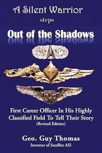 A Silent Warrior Steps Out of the Shadows: First Career Officer in His Highly Classified Field to Tell Their Story (Revised Edition)