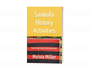 Sankofa History Activities: Exploring Lessons from Ancestors