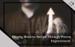 Accomplishing Business Success Through Process Improvement