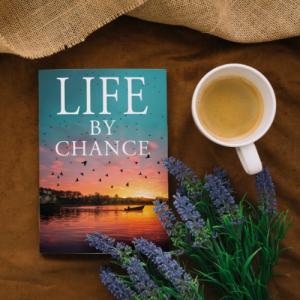 LIFE BY CHANCE