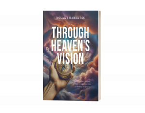 Through Heaven's Vision: An Imaginary Journey of Heaven's Perspective, Guided by Scripture