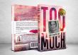 Award-Winning Memoir, TOO MUCH, Delivers a Powerful Journey Through Addiction, Redemption, and Whistleblowing