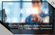 How BPX Helps Businesses Reduce Operational Costs Through Process Optimization
