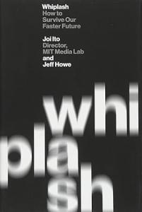 Whiplash: How to Survive Our Faster Future by Joi Ito
