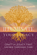 New Bestselling Book - Illuminate Your Legacy: Craft a Legacy that Shines Through Time