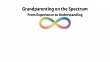 'Grandparenting on the Spectrum' Helps Families Build Stronger Bonds Amid Autism Challenges